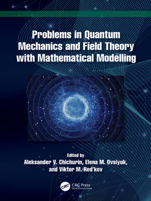 cover image of Problems in Quantum Mechanics and Field Theory with Mathematical Modelling